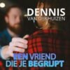 Dennis van Dijkhuizen – Een vriend die je begrijpt
