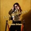Denise – Driana – Fata Morgana