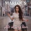 Marlous – Als ik weg ben