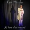 Rein Mercha – Jij bent alles voor mij