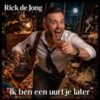 Rick de Jong – Ik ben een uurtje later