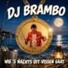 DJ BRAMBO – Wie ’s nachts uit vissen gaat