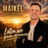 Maikel van Horrik – Laten we gaan dromen