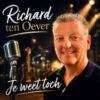 Richard ten Oever – Je weet toch