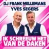 DJ Frank Mellemans & Yves Segers – Ik schreeuw het van de daken