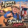 Jimmy Davis – My Truckerladies